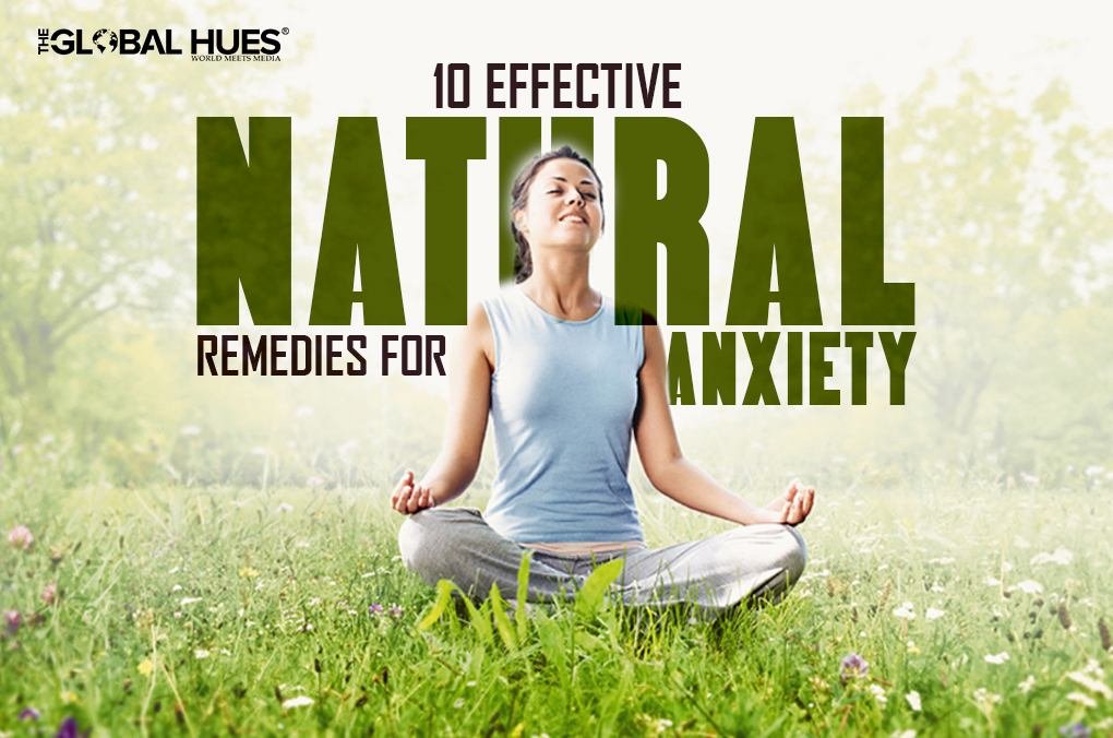 10 Effective Natural Remedies For Anxiety | The Global Hues Natural Remedies For Reducing Anxiety Levels