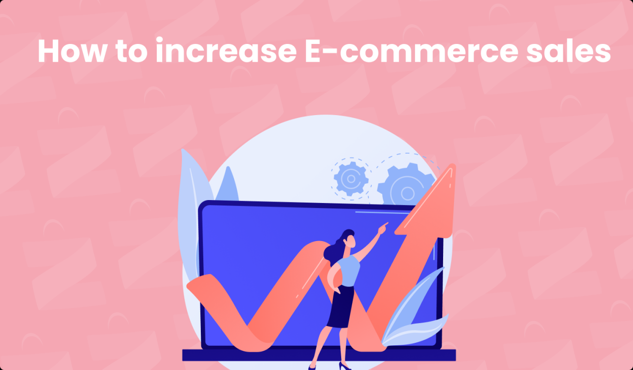 How to Increase E-commerce Sales: Effective Strategies How to Increase E-commerce Sales: Effective Strategies