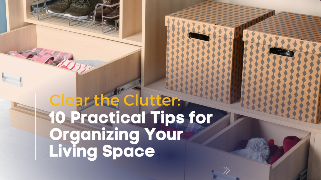 Tips For Organizing Your Space For Better Living