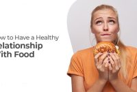 How To Develop A Healthy Relationship With Food